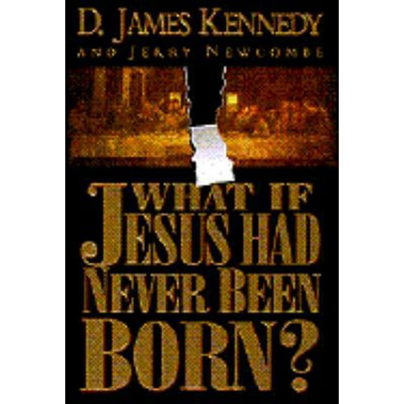 Pre-Owned What if Jesus Had Never Been Born? (Hardcover) 0785282610 9780785282617