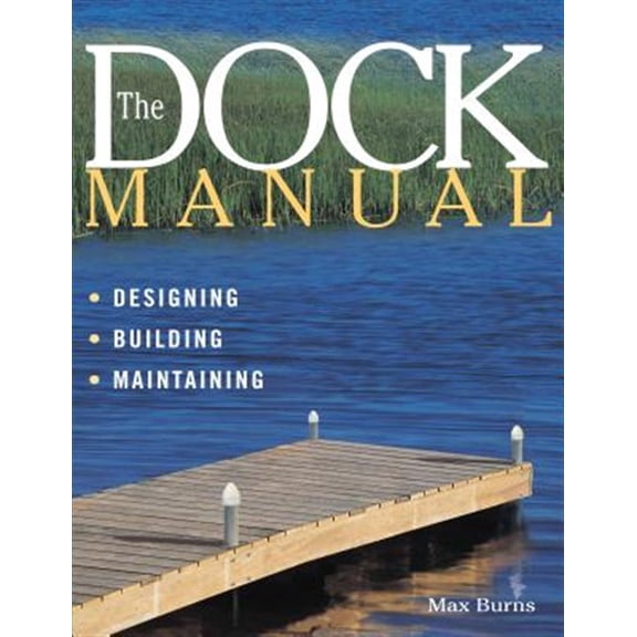 Pre-Owned The Dock Manual: Designing/Building/Maintaining (Paperback) 1580170986 9781580170987