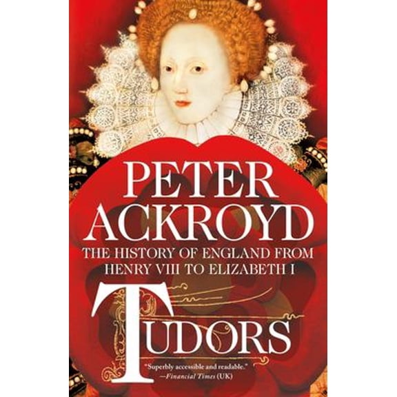 Pre-Owned Tudors: The History of England from Henry VIII to Elizabeth I (Paperback) by Peter Ackroyd