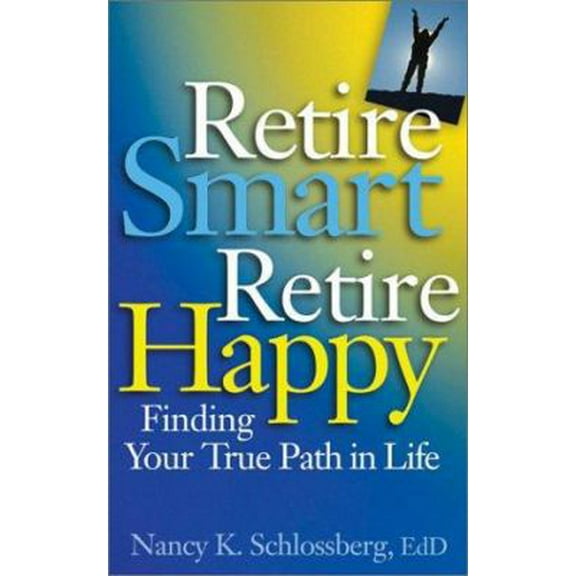 Pre-Owned Retire Smart, Retire Happy: Finding Your True Path in Life (Paperback) 1591470390 9781591470397