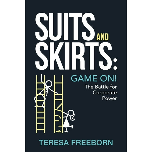 Suits and Skirts: Game On! The Battle for Corporate Power, (Paperback)