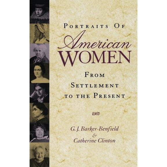 Portraits of American Women: From Settlement to the Present, (Paperback)
