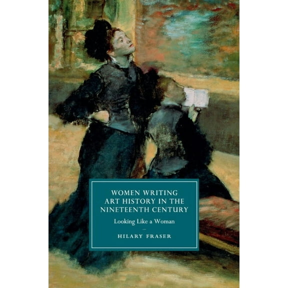 Cambridge Studies in Nineteenth-Century  Women Writing Art History in the Nineteenth Century, Book 95, (Paperback)