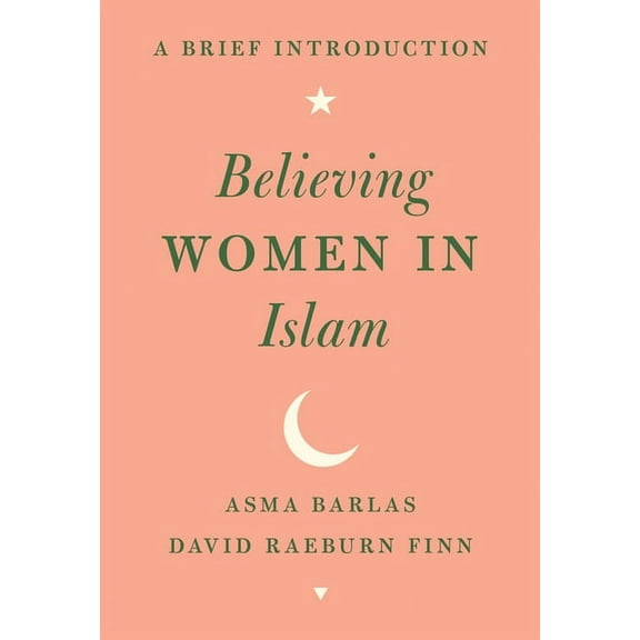 Believing Women in Islam: A Brief Introduction, (Paperback)
