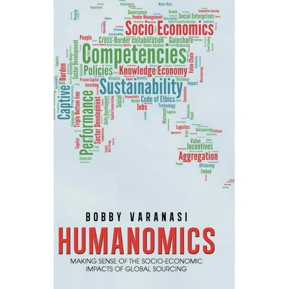 Humanomics : Making Sense of the Socio-Economic Impacts of Global Sourcing (Hardcover)