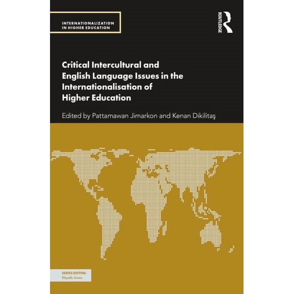 Internationalization in Higher Education Critical Intercultural and English Language Issues in the Internationalisation of Higher Education, (Paperback)