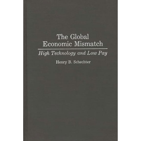 Company Policy Manual: Special The Global Economic Mismatch: High Technology and Low Pay, (Hardcover)