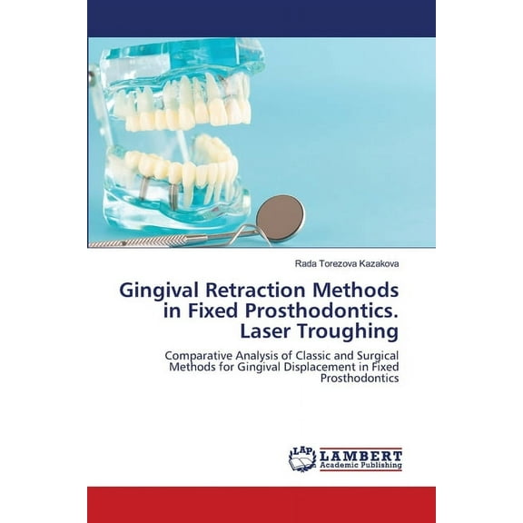 Gingival Retraction Methods in Fixed Prosthodontics. Laser Troughing (Paperback)