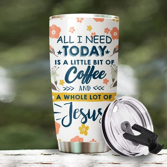 All I Need Today is Little of Coffee and Whole Jesus God Tumbler-Christian Gifts for Women Mom Wife, Christmas Gifts Birthday gifts for Women Mom Wife Mama, 20oz Stainless Steel Tumbler
