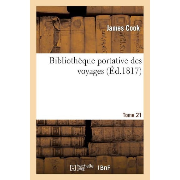 Histoire: Bibliothèque Portative Des Voyages. Tome 21 (Paperback)