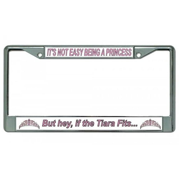 212 Main LPO2946 6 x 12 in. Its Not Easy Being a Princess Chrome License Plate Frame