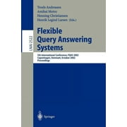 Flexible Query Answering Systems: 5th International Conference, Fqas 2002. Copenhagen, Denmark, October 27-29, 2002, Proceedings (Paperback)