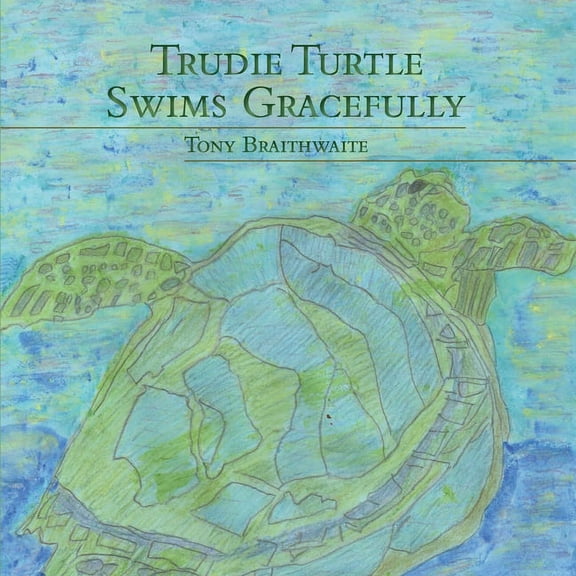 Trudie Turtle Swims Gracefully (Paperback)