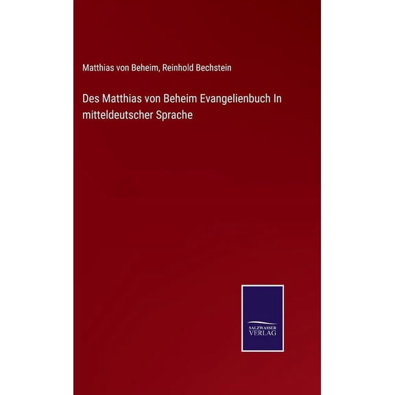 Des Matthias von Beheim Evangelienbuch In mitteldeutscher Sprache (Hardcover)