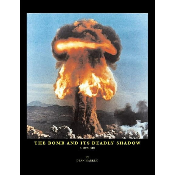 The Bomb And Its Deadly Shadow (Paperback)