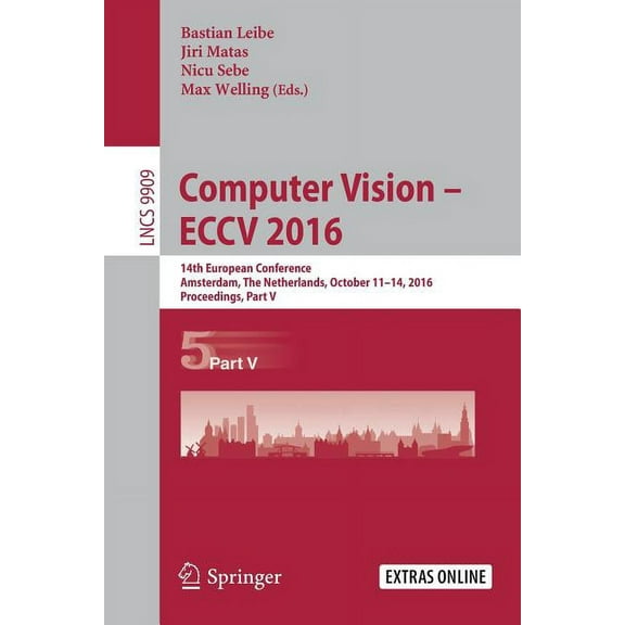 Computer Vision - Eccv 2016: 14th European Conference, Amsterdam, the Netherlands, October 11-14, 2016, Proceedings, Par, (Paperback)
