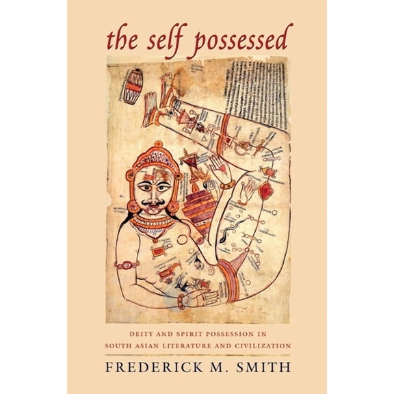 The Self Possessed: Deity and Spirit Possession in South Asian Literature and Civilization, (Hardcover)