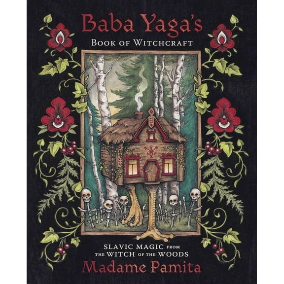 Baba Yaga's Book of Witchcraft: Slavic Magic from the Witch of the Woods, (Paperback)