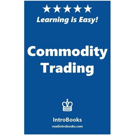 Commodity Trading - eBook (Best Commodities To Trade)