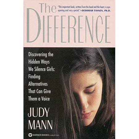 The Difference : Discovering the Hidden Ways We Silence Girls - Finding Alternatives That Can Give Them a