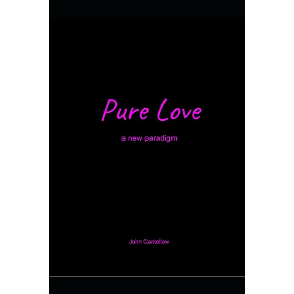 Pure Love: a new paradigm (Paperback)