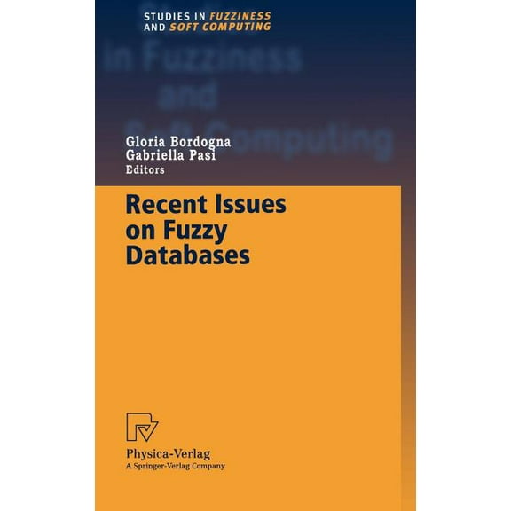 Studies in Fuzziness and Soft Computing Recent Issues on Fuzzy Databases, Book 53, (Hardcover)