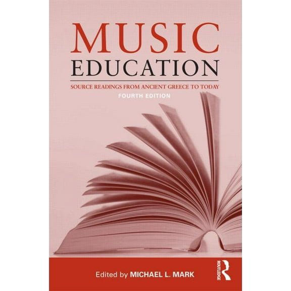 Music Education: Source Readings from Ancient Greece to Today, (Paperback)