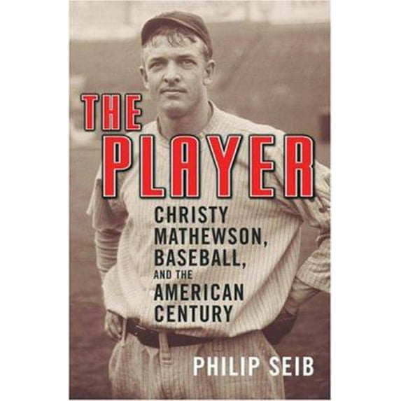 Pre-Owned The Player: Christy Mathewson, Baseball, and the American Century (Paperback) 1568583184 9781568583181