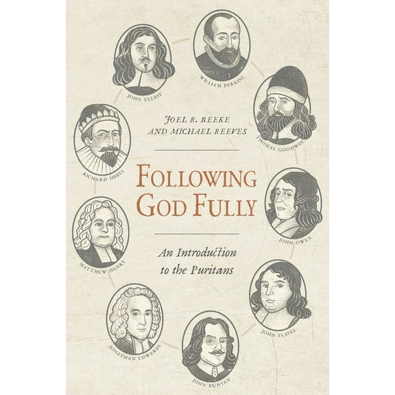 Following God Fully: An Introduction to the Puritans, (Paperback)