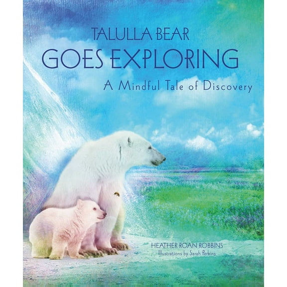 Talulla Bear Goes Exploring : A Mindful Tale of Discovery (Hardcover)