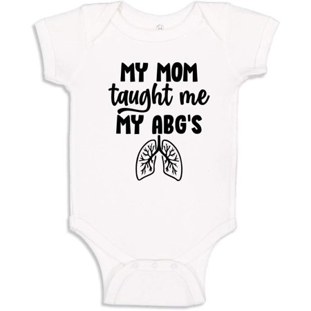 

My Mom Taught Me My ABG s Nurse Baby Bodysuit One Piece or Toddler T-Shirt
