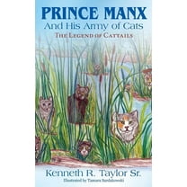 Prince Manx And His Army Of Cats: The Legend Of Cattails (Hardcover)