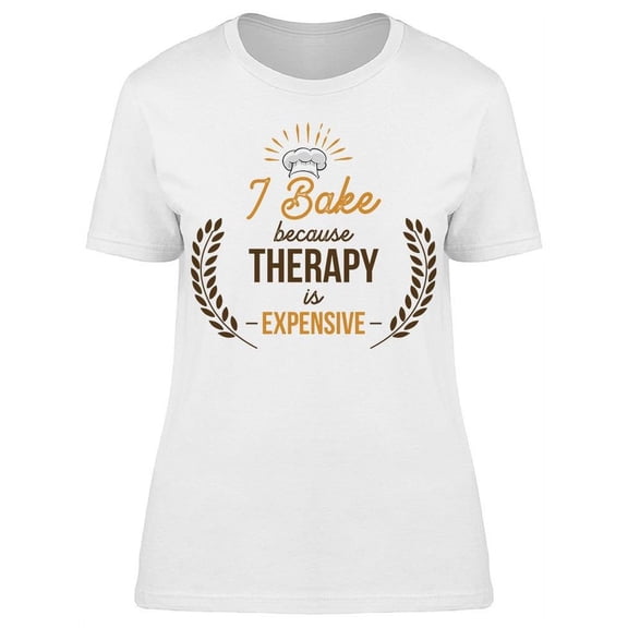 Bake Therapy Expensive Women's T-shirt