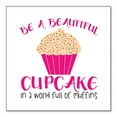 thumbnail image 1 of DistinctInk Custom Bumper Sticker - 3" x 3" Decorative Decal - White Background - Be a Beautiful Cupcake in a World of Muffins, 1 of 2