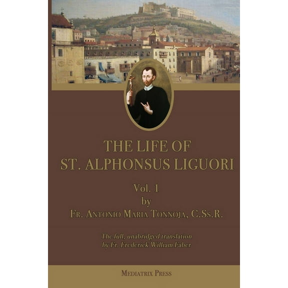 The Life of St. Alphonsus Liguori: Vol. 1, (Paperback)