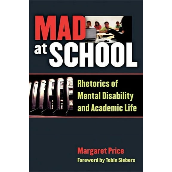Corporealities: Discourses of Disability Mad at School: Rhetorics of Mental Disability and Academic Life, (Paperback)