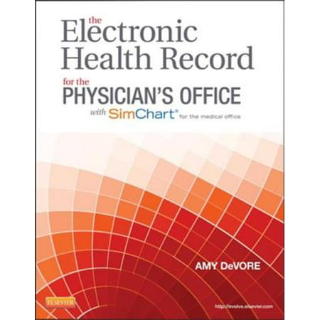 The Electronic Health Record for the Physician's Office for SimChart for the Medical Office - E-Book - (Best Electronic Medical Records)