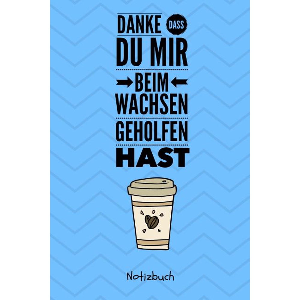 Danke Dass Du Mir Beim Wachsen Geholfen Hast Notizbuch A5 Notizbuch blanko als Geschenk f?r Danke Dass Du Mir Beim Wachsen Geholfen Hast Notizbuch A5 Notizbuch blanko als Geschenk f?r