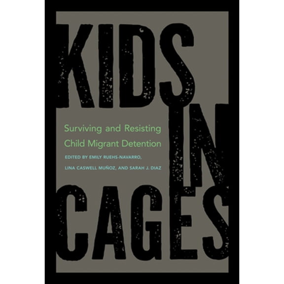 Pre-Owned Kids in Cages : Surviving and Resisting Child Migrant Detention (Paperback)