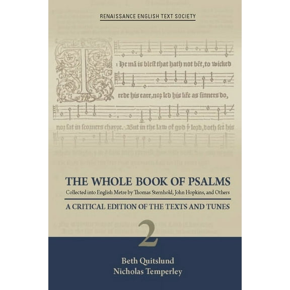 Renaissance English Text Society: The Whole Book of Psalms Collected into English Metre by Thomas Sternhold, John Hopkins, and Others : A Critical Edition of the Texts and Tunes 2 (Series #37) (Hardcover)