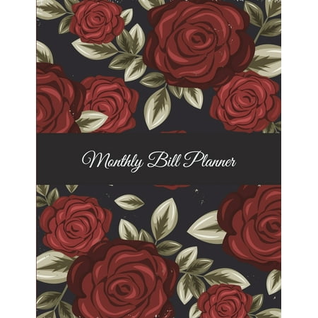 Monthly Bill Planner: Rose Floral, Bill Pay Planner, Bill Pay Checklist Large Print 8.5 X 11 Financial Money Planning, Monthly Bill Payment Planner, Bill Repayment Tracker, Debt Payment Tracker (Best Way To Pay Monthly Bills)