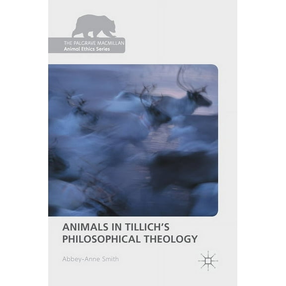 Palgrave MacMillan Animal Ethics Animals in Tillich's Philosophical Theology, (Hardcover)