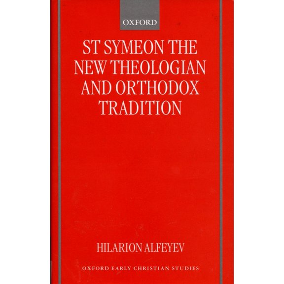 Oxford Early Christian Studies St Symeon the New Theologian and Orthodox Tradition, (Hardcover)