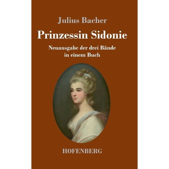 Prinzessin Sidonie: Neuausgabe der drei Bände in einem Buch (Hardcover)