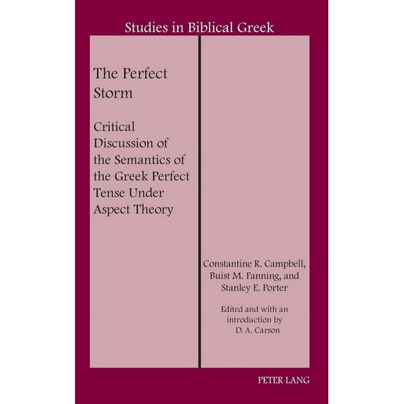 Studies in Biblical Greek The Perfect Storm: Critical Discussion of the Semantics of the Greek Perfect Tense Under Aspect Theory, Book 21, (Hardcover)