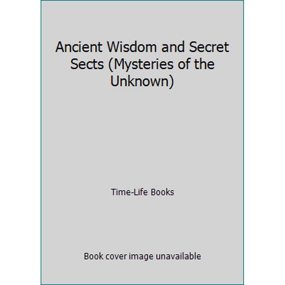 Pre-Owned Ancient Wisdom and Secret Sects (Mysteries of the Unknown) (Hardcover) 0705406776 9780705406772