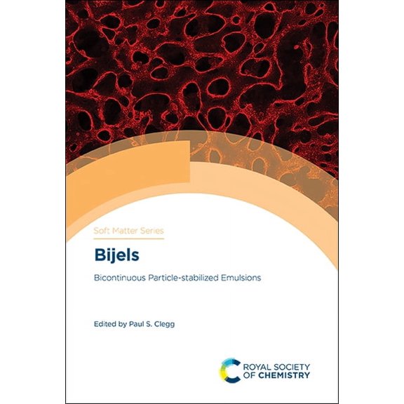 Soft Matter Bijels: Bicontinuous Particle-Stabilized Emulsions, Book 10, (Hardcover)