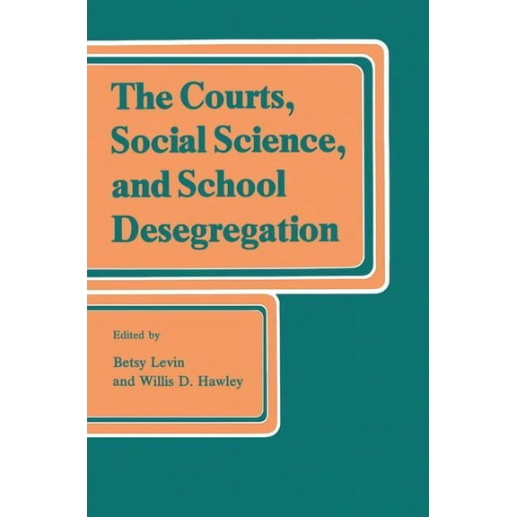 The Courts, Social Science, and School Desegregation, (Hardcover)