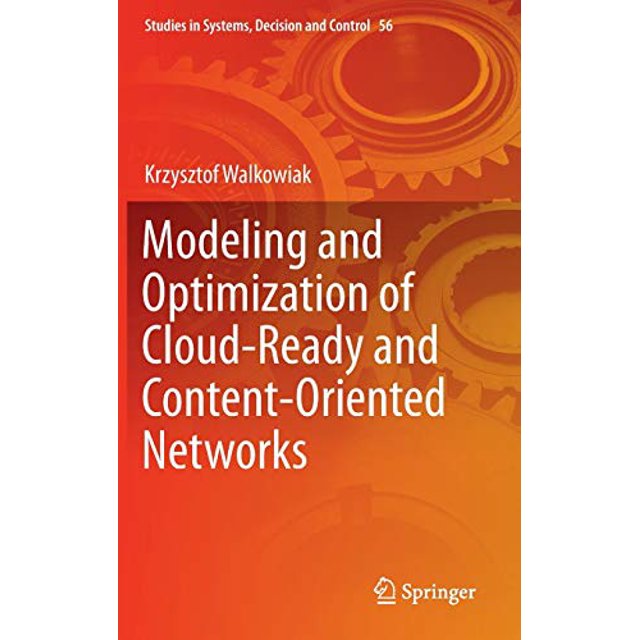 Modélisation et Optimisation des Réseaux Cloud et Orientés Contenu (Études sur les Systèmes, la Décision et le Contrôle)