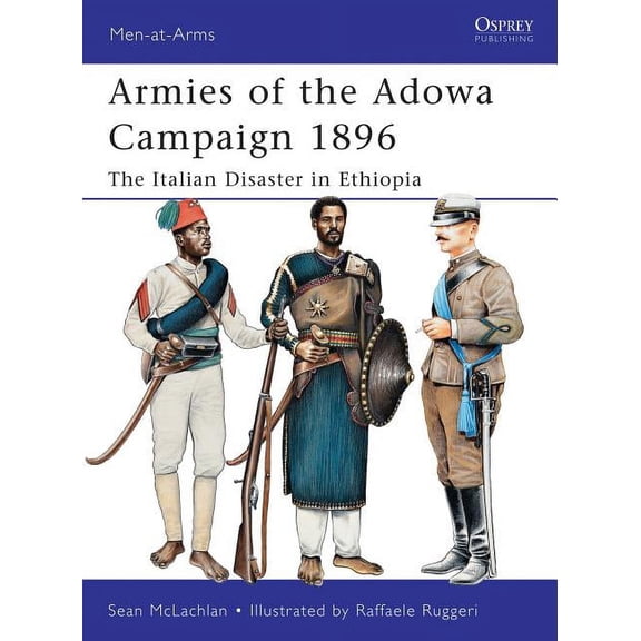 Men-at-Arms: Armies of the Adowa Campaign 1896 : The Italian Disaster in Ethiopia (Series #471) (Paperback)